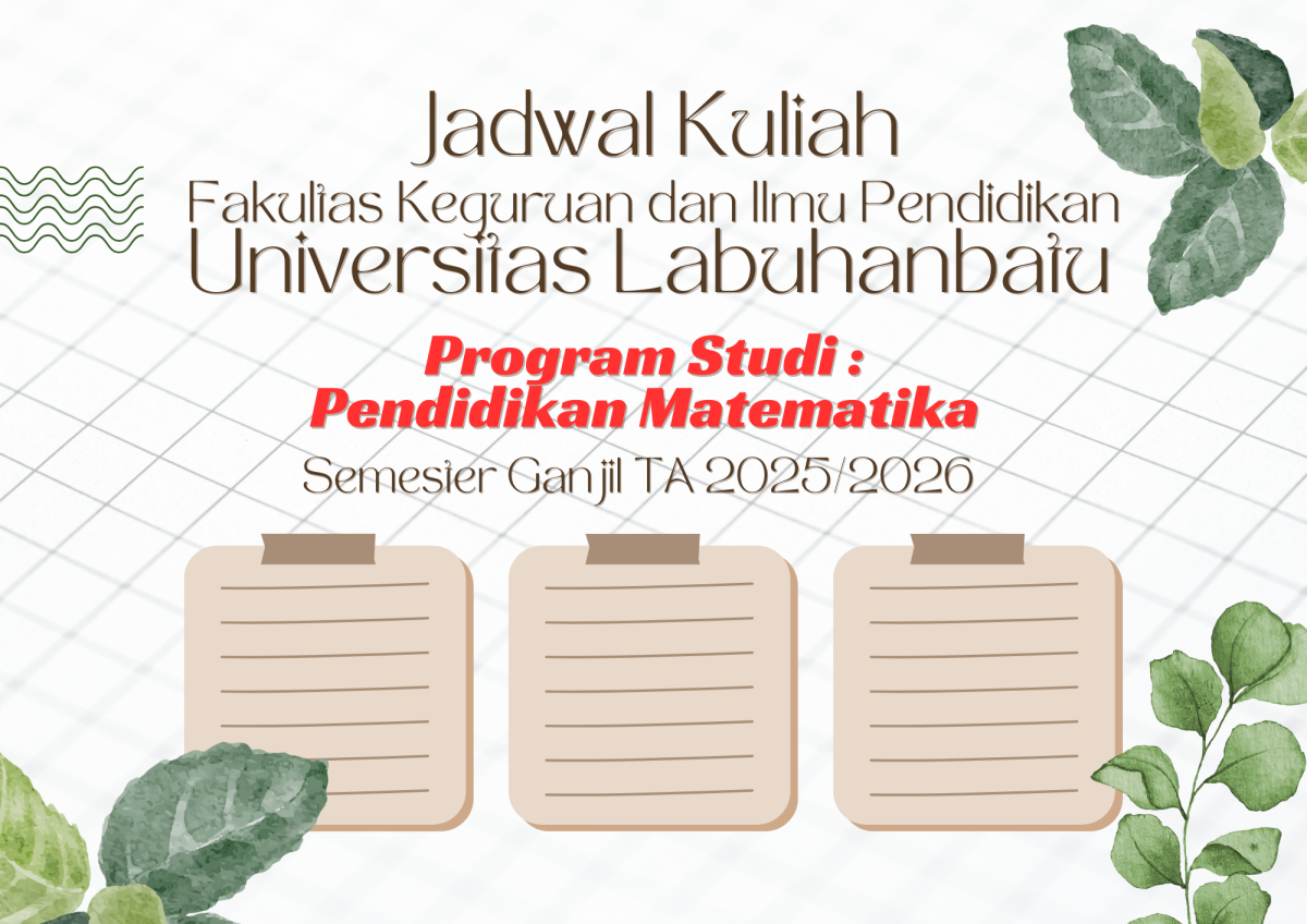 JADWAL KULIAH SEM GANJIL TA 2025/2026 PROGRAM STUDI PENDIDIKAN MATEMATIKA FKIP UNIVERSITAS LABUHANBATU